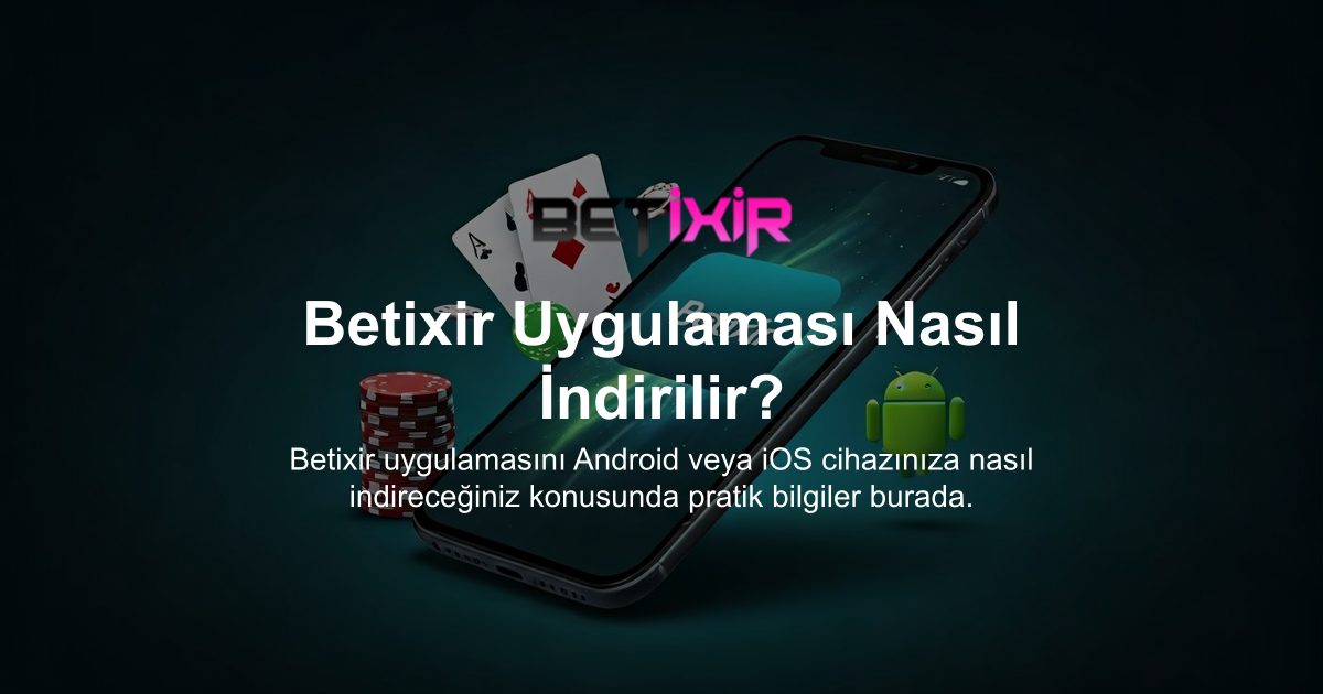 Betixir Uygulaması Nasıl İndirilir?