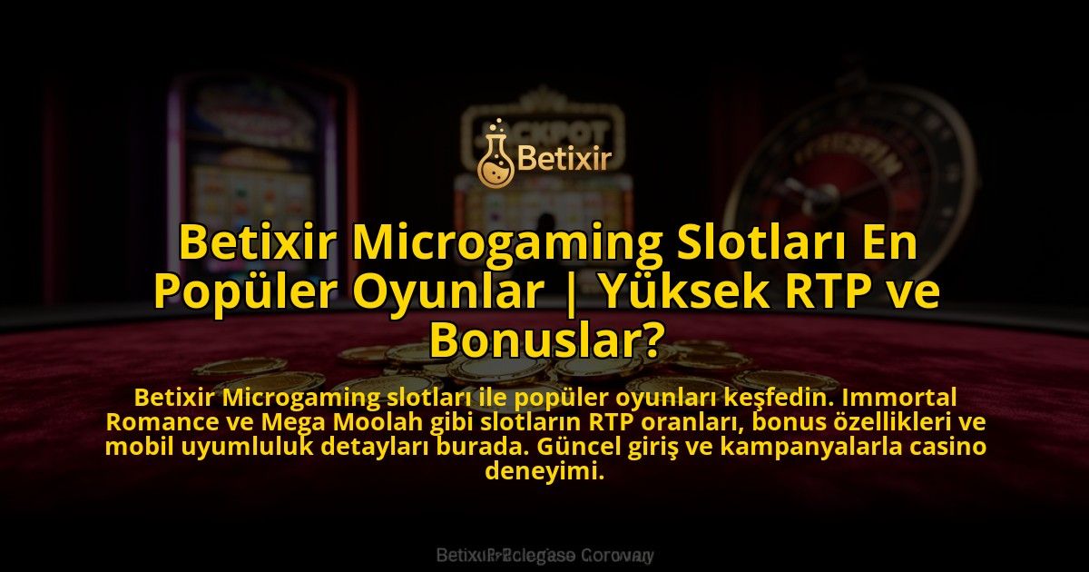 Betixir-Microgaming-Slotlari-En-Populer-Oyunlar-Yuksek-RTP-ve-Bonuslar-overlay-1769554158.jpg