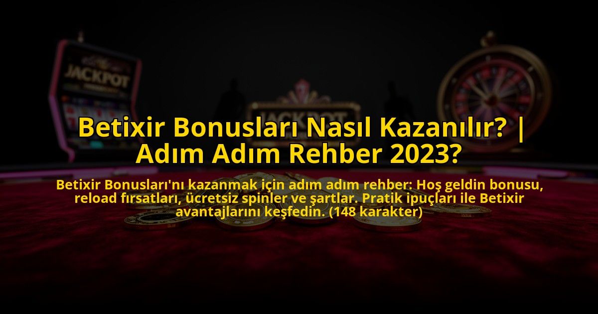 Betixir-Bonuslari-Nasil-Kazanilir-Adim-Adim-Rehber-2023-overlay-1773078310.jpg