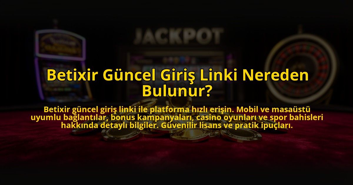 Betixir-Guncel-Giris-Linki-Nereden-Bulunur-overlay-1772813980.jpg