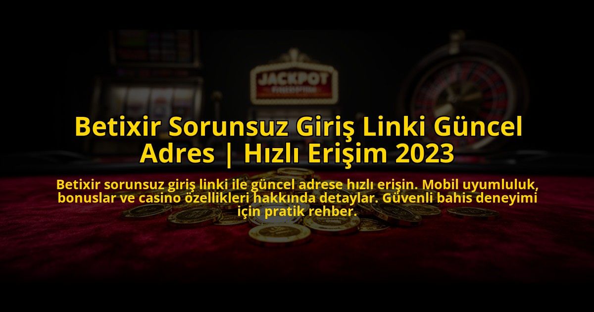 Betixir-Sorunsuz-Giris-Linki-Guncel-Adres-Hizli-Erisim-2023-overlay-1772889352.jpg