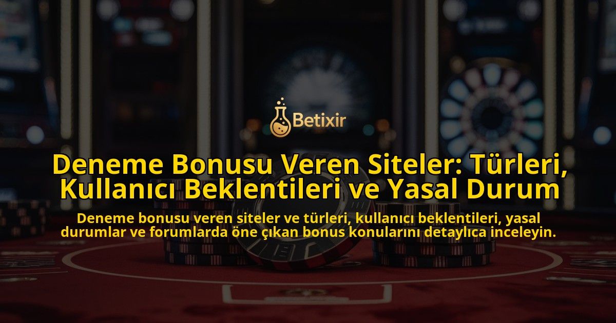 Deneme-Bonusu-Veren-Siteler-Turleri-Kullanici-Beklentileri-ve-Yasal-Durum-overlay-1778196793.jpg